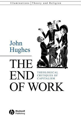 The End of Work(English, Paperback, Hughes John)