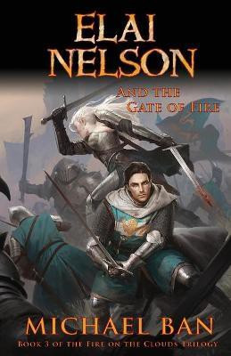 Elai Nelson and the Gate of Fire(English, Paperback, Ban Michael)