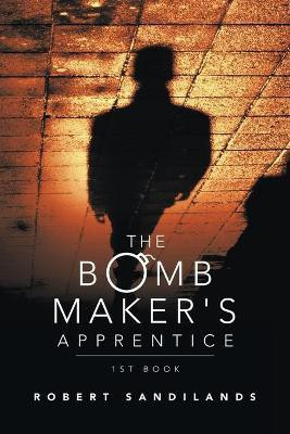 The Bomb Maker's Apprentice(English, Paperback, Sandilands Robert)