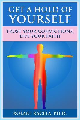 Get A Hold Of Yourself(English, Paperback, Kacela Xolani)