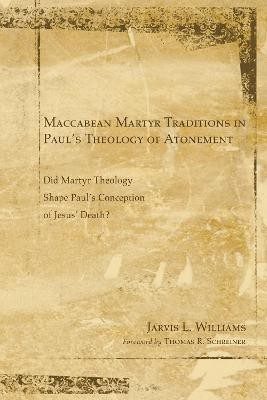 Maccabean Martyr Traditions in Paul's Theology of Atonement(English, Hardcover, Williams Jarvis J)