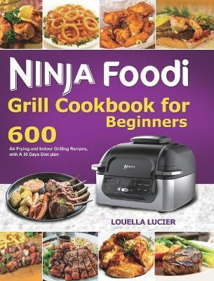 Ninja Foodi Grill Cookbook for Beginners(English, Hardcover, Lucier Louella)