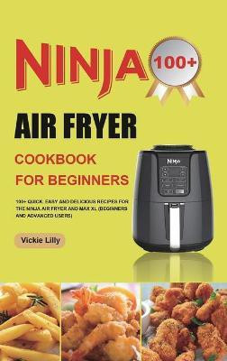 Ninja Air Fryer Cookbook for Beginners(English, Hardcover, Lilly Vickie)