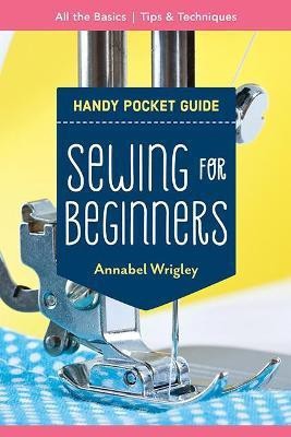 Handy Pocket Guide: Sewing for Beginners(English, Paperback, Wrigley Annabel)