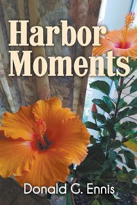 Harbor Moments(English, Paperback, Ennis Donald G)