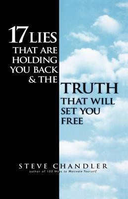 17 Lies That are Holding You Back and the Truth That Will Set You Free(English, Paperback, Chandler Steve)