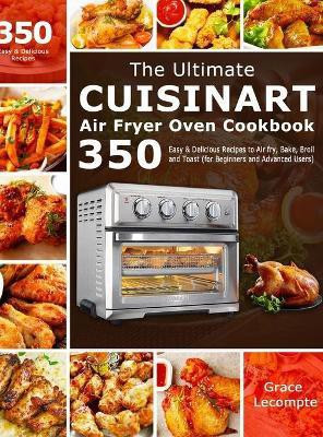 The Ultimate Cuisinart Air Fryer Oven Cookbook(English, Hardcover, LeCompte Grace)