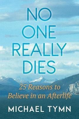 No One Really Dies(English, Paperback, Tymn Michael)