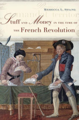 Stuff and Money in the Time of the French Revolution(English, Paperback, Spang Rebecca L.)