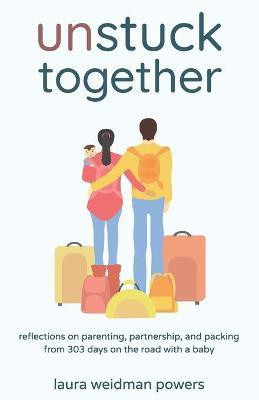 Unstuck Together(English, Paperback, Weidman Powers Laura)