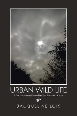 Urban Wild Life(English, Paperback, Lois Jacqueline)