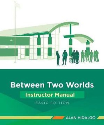 Between Two Worlds Instructor Manual(English, Paperback, Hidalgo Alan)