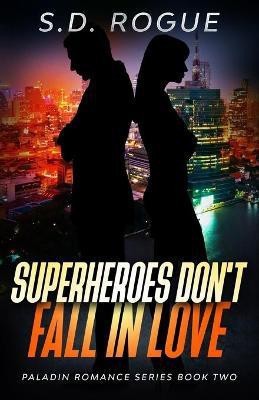 Superheroes Don't Fall In Love(English, Paperback, Rogue S D)