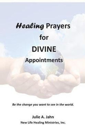Healing Prayers for Divine Appointments(English, Paperback, Jahn Julie A)