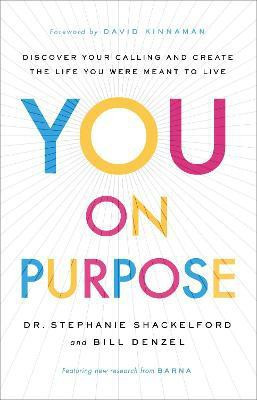 You on Purpose - Discover Your Calling and Create the Life You Were Meant to Live(English, Hardcover, Shackelford Dr. Stephanie)
