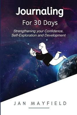 Journaling for 30 Days(English, Paperback, Mayfield Jan)
