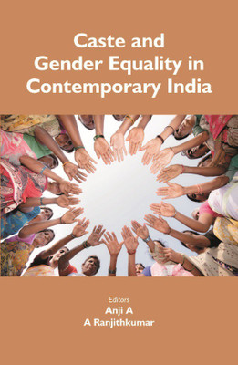 Caste and Gender Equality in Contemporary India(Hardcover, Dr. Anji A, Dr. A. Ranjithkumar)