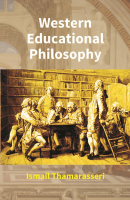Western Educational Philosophy(Hardcover, Ismail Thamarasseri)