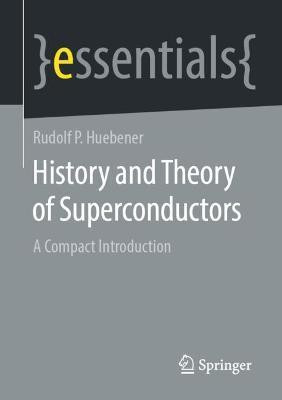 History and Theory of Superconductors(English, Paperback, Huebener Rudolf P)