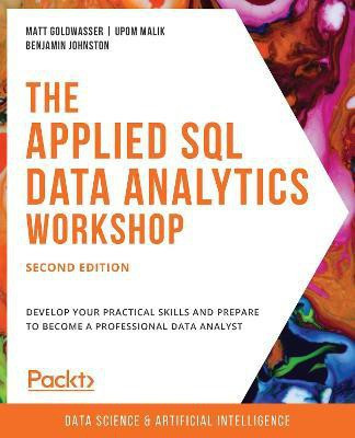 The Applied SQL Data Analytics Workshop(English, Paperback, Goldwasser Matt)