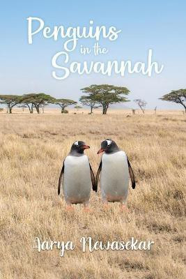 Penguins in the Savannah(English, Paperback, Newasekar Aarya)