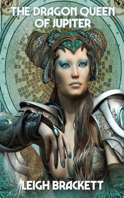The Dragon Queen of Jupiter(English, Hardcover, Brackett Leigh)