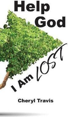 Help God, I Am Lost(English, Hardcover, Travis Cheryl)
