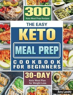 The Easy Keto Meal Prep Cookbook for Beginners(English, Hardcover, Landry Amy)