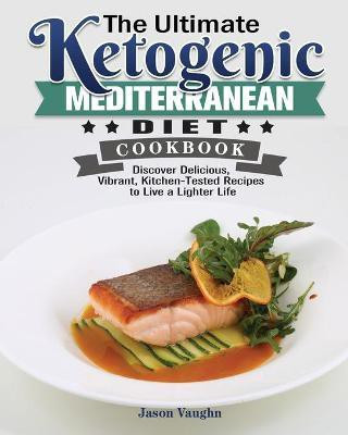 The Ultimate Ketogenic Mediterranean Diet Cookbook(English, Paperback, Vaughn Jason)