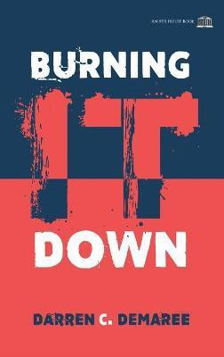 Burning It Down(English, Paperback, Demaree Darren C)