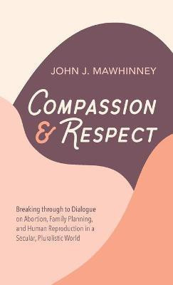 Compassion and Respect(English, Hardcover, Mawhinney John J)