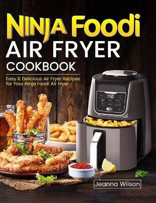 Ninja Foodi Air Fryer Cookbook(English, Hardcover, Wilson Jeanna)
