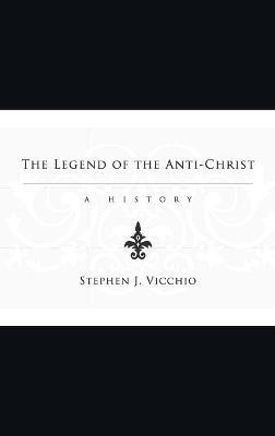 The Legend of the Anti-Christ(English, Hardcover, Vicchio Stephen J)