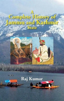 A Complete History of Jammu and Kashmir State(Hardcover, Raj Kumar)