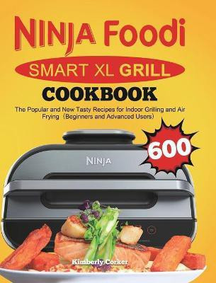 Ninja Foodi Smart XL Grill Cookbook(English, Hardcover, Corker Kimberly)