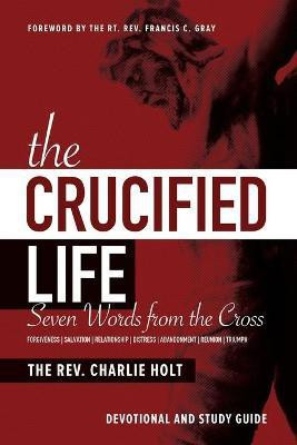 The Crucified Life(English, Paperback, Holt Charlie)