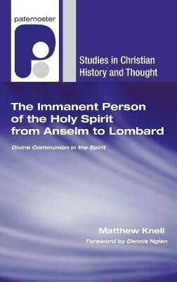 The Immanent Person of the Holy Spirit from Anselm to Lombard(English, Hardcover, Knell Matthew)