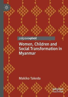 Women, Children and Social Transformation in Myanmar(English, Paperback, Takeda Makiko)