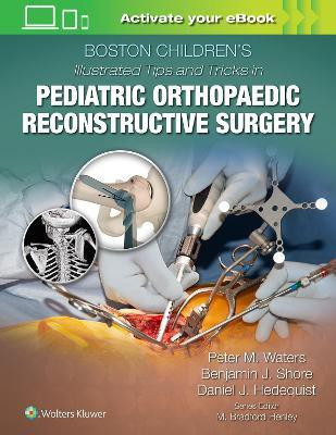 Boston Children's Illustrated Tips and Tricks in Pediatric Orthopaedic Reconstructive Surgery(English, Hardcover, unknown)