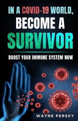 In a COVID-19 World, Become a Survivor(English, Paperback, Persky Wayne)