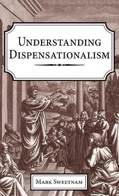 Understanding Dispensationalism(English, Hardcover, Sweetnam Mark)