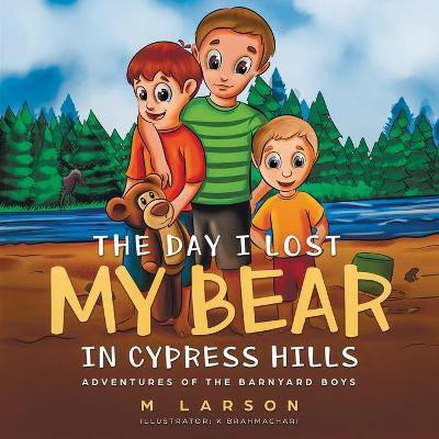The Day I Lost My Bear In Cypress Hills(English, Paperback, Larson M)