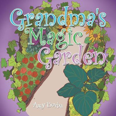 Grandma's Magic Garden(English, Paperback, Borba Amy)