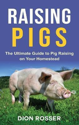 Raising Pigs(English, Hardcover, Rosser Dion)