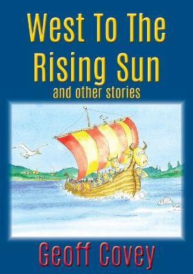 West To The Rising Sun(English, Paperback, Covey Geoff)