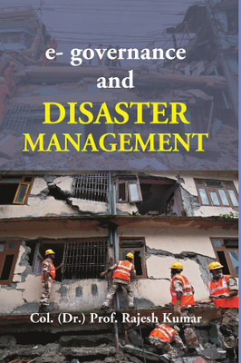E-Governance and Disaster Management(Hardcover, Col. (Dr.) Prof. Rajesh Kumar)