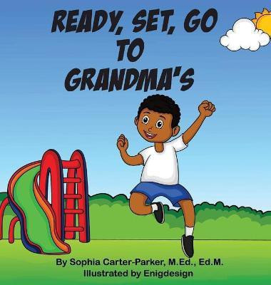 Ready, Set, Go To Grandma's(English, Hardcover, Carter-Parker Sophia)