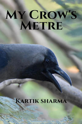 My Crow's Metre(English, Paperback, Kartik Sharma)