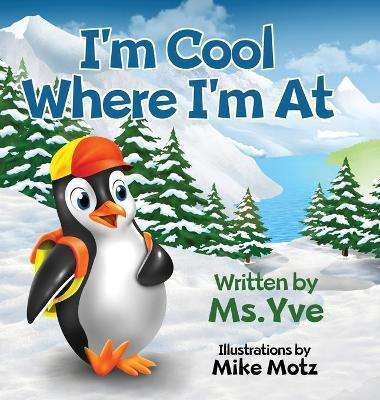 I'm Cool Where I'm At(English, Hardcover, Yve MS)