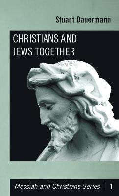 Christians and Jews Together(English, Hardcover, Dauermann Stuart)